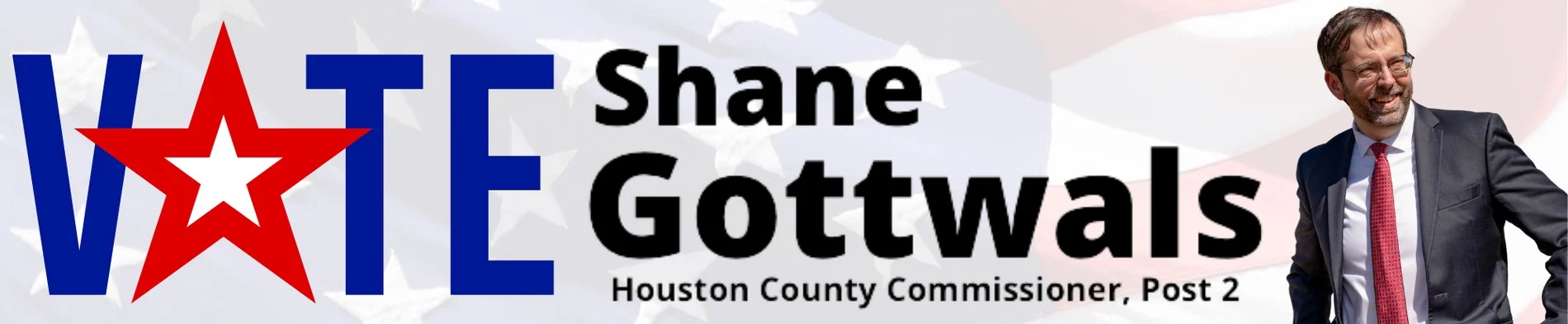 Vote Shane Gottwals — Houston County Commissioner, Post 2